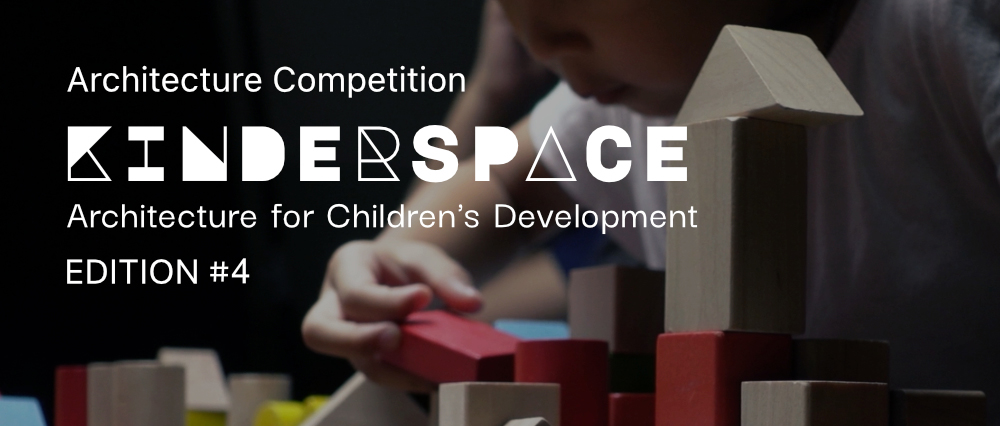 第四届 Kinderspace — 儿童发展建筑竞赛-CNYISAI艺赛 | 翕然艺术