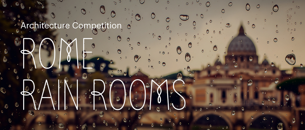 “罗马雨屋（Rome Rain Rooms）”设计竞赛-CNYISAI艺赛 | 翕然艺术