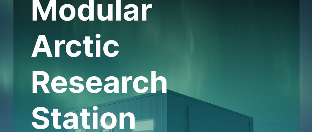 Modular Arctic Research Station Architecture Competition-CNYISAI艺赛 | 翕然艺术